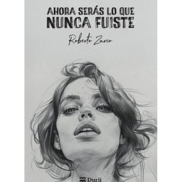 Imagem de Ahora serás lo que nunca fuiste - Espanhol