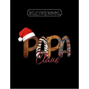 Imagem de Sketchbook: Papa Claus Large Size 8inx11in A Perfect Gift For Kids