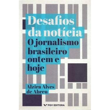 Imagem de Desafios da Notícia - O Jornalismo Brasileiro Ontem e Hoje - FGV, Sort