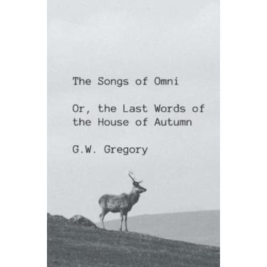 Imagem de The Songs of Omni: Or, the Last Words of the House of Autumn