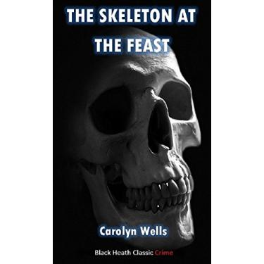 Imagem de The Skeleton at the Feast: A Kenneth Carlisle Mystery (Back Heath Classic Crime) (English Edition)