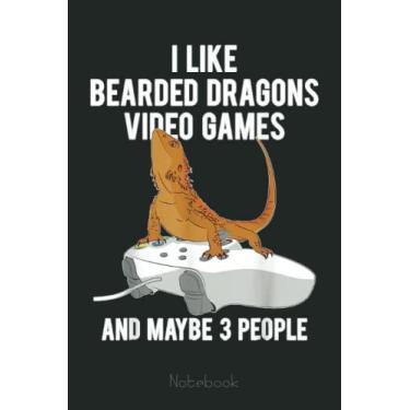 Imagem de I Like Bearded Dragons Video Games And Maybe 3 People Gamer Notebook: Video Games Notebook and Tracker: Gamer's Journal Designed To Record Current and Future Gaming | Gaming Fire