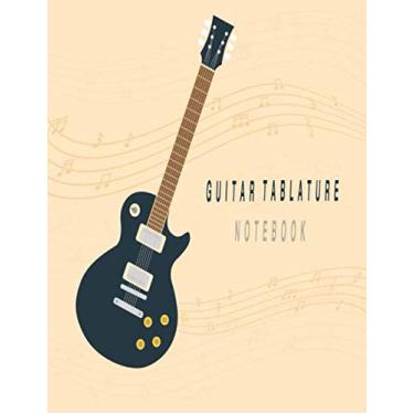 Imagem de Guitar Tablature Notebook: Blank Musical Notebook For Composing Guitar Music | For Musicians, Students and Teachers | 150 pages