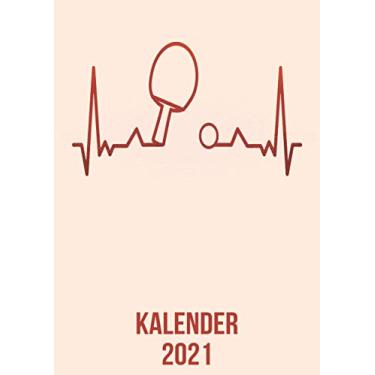 Imagem de Kalender 2021: DIN A4 Kalender von 01/2021-12/2021 1 Tag = 1 Seite mit großem Tageskalender und großartiger Übersicht. Monatsübersicht, ... / Ping Pong Tischtennis heartbeat herzschlag