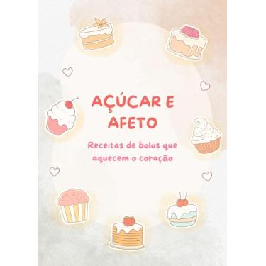 Imagem de Açúcar e Afeto: Receitas de bolos que aquecem o coração