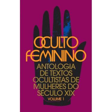 Imagem de Oculto Feminino - Antologia de Textos Ocultistas de Mulheres do Século XIX