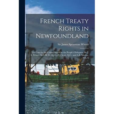 Imagem de French Treaty Rights in Newfoundland [microform]: the Case for the Colony Stated by the People's Delegates, Sir J. S. Winter, K.C.M. G., Q. C., P.J. Scott, Q.C., and A.B. Morine, M.L.A
