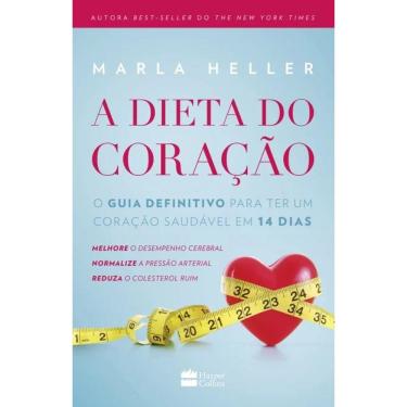 Imagem de Dieta Do Coracao, A - O Guia Definitivo Para Ter Um Coracao Saudavel Em 14