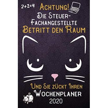 Imagem de Achtung! Die Steuer-Fachangestellte betritt den Raum und Sie zückt Ihren Wochenplaner 2020: DIN A5 Kalender / Terminplaner / Wochenplaner 2020 12 ... bis Dezember 2020 - Jede Woche auf 2 Seiten