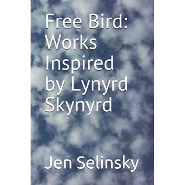 Imagem de Free Bird: Works Inspired by Lynyrd Skynyrd