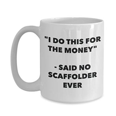 Imagem de Caneca "I Do This for the Money" - Said No Scaffolder Ever - Caneca de café de cacau quente engraçado - ideia de de Natal