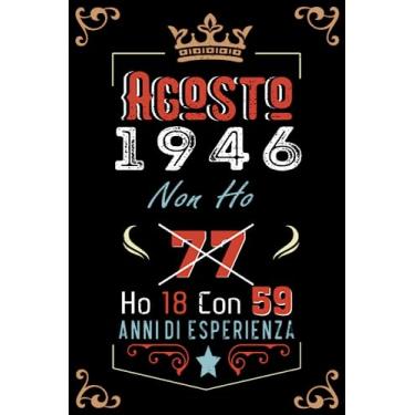 Imagem de Non ho 77 ho 18 con 59 anni di esperienza: Taccuino| Agosto 77 Regalo di compleanno per uomini donne ragazze ragazzi Compleanno 1946 Personalizzato