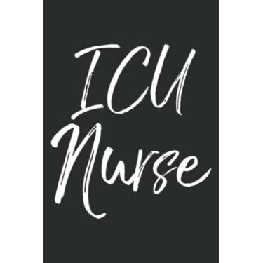 Imagem de Cute Intensive Care Unit Nurse Gifts for Women Icu Nurse: Undated Daily Planner: Set Goals, Plans, And Schedules Monthly, Weekly, And Daily (6" x 9"), 100 Pages