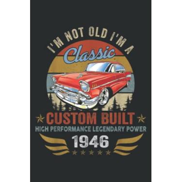 Imagem de I M Not Old I M a Classic 1946 73 Years Old Birthday: Lined Notebook: 6" x 9", 100 Pages, Planner, Diary, Lined College Ruled Paper, Journal, Matte Finish Cover.