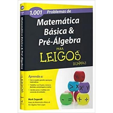 Imagem de 1001 Problemas Matemática Básica Pré-algebra Para Leigos - ALTA BOOKS
