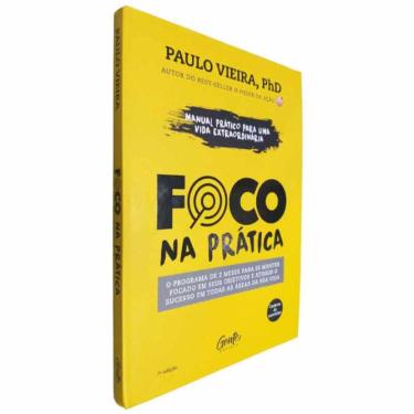 Imagem de Livro Físico Foco Na Prática Paulo Vieira, PhD O Programa de 2 Meses Para Se Manter Focado Em Seus Objetivos e Atingir o