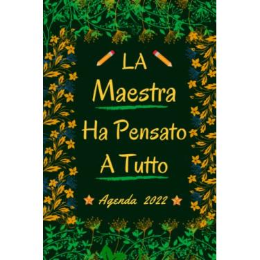 Imagem de AGENDA 2022 LA MAESTRA HA PENSATO A TUTTO: Settimanale A5 | Diario Planner Calendario Pianificatore Settimanale | 2 pagine = 1 settimana | Per una gestione perfetta del tempo | Idee Regalo Originali