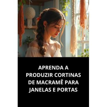 Imagem de Livro Aprenda A Produzir Cortinas De Macramê Para Janelas E Portas - D