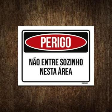 Imagem de Placa Perigo Não Entre Sozinho Nesta Área 18X23 - Sinalizo.Com
