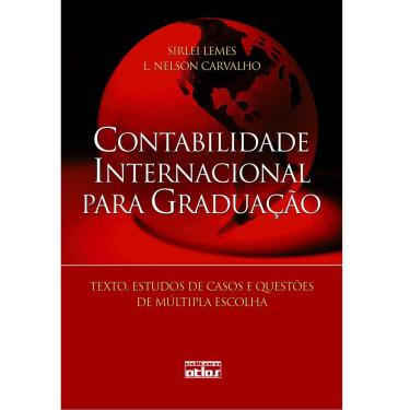 Imagem de Livro - Contabilidade Internacional Para Graduação: Texto, Estudos de Casos e Questões de Múltipla Escolha