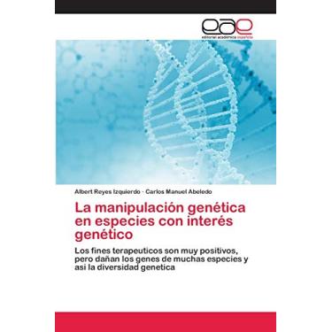 Imagem de La manipulación genética en especies con interés genético: Los fines terapeuticos son muy positivos, pero dañan los genes de muchas especies y asi la diversidad genetica