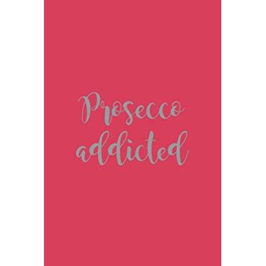 Imagem de Prosecco Addicted: Notebook für die beste Freundin in Pink. Notizbuch, Tagebuch oder Journal mit 118 Seiten Dot-Grid (Punkteraster)