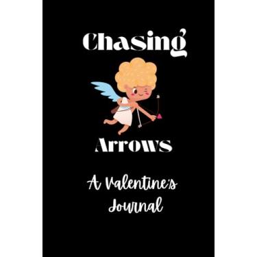 Imagem de Chasing Arrows : A Valentine Journal I Notebook with Love affirmation I 120 pages I 6x9 size I For him or her I Attract your desire life