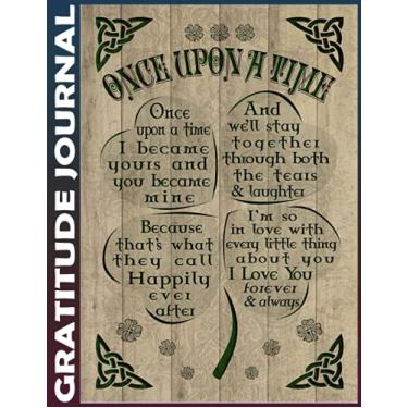 Imagem de Gratitude Journal: irish - once upon a time Invest 5 minutes daily to develop mindfulness, thankfulness and positivity, Inspire a Happier, Healthier & More Grateful Mindset 110 Pages