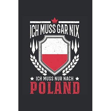 Imagem de Poland Reise Notizbuch: Ich muss gar nix Ich muss nur nach Poland Reise / 6x9 Zoll / 120 ausfüllbare Seiten Seiten