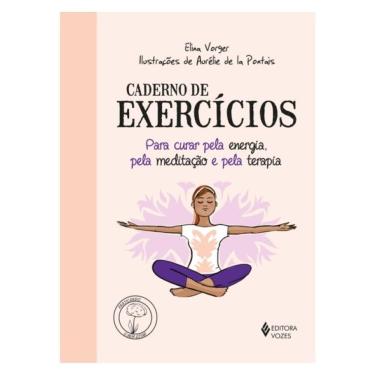 Imagem de Caderno De Exercícios Para Curar Pela Energia, Pela Meditação E Pela Terapia