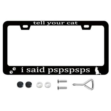 Imagem de Molduras engraçadas para placa de licença Tell Your Cat I Said Pspspsps Moldura preta para placa de licença com parafusos Suporte de placa de carro de metal 6,3 x 31,2 cm para decoração de carro para