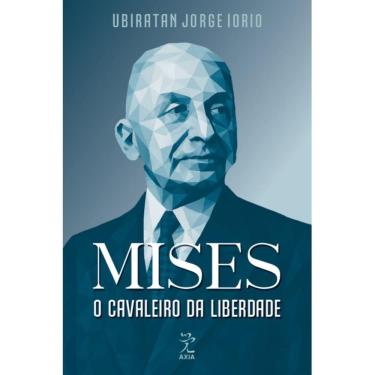 Imagem de Mises: o cavaleiro da liberdade (Ubiratan Iorio)