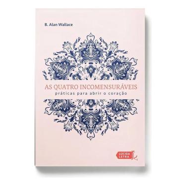 Imagem de As Quatro Incomensuráveis - Práticas Para Abrir o Coração
