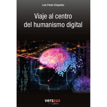 Imagem de Viaje al centro del humanismo digital - Espanhol