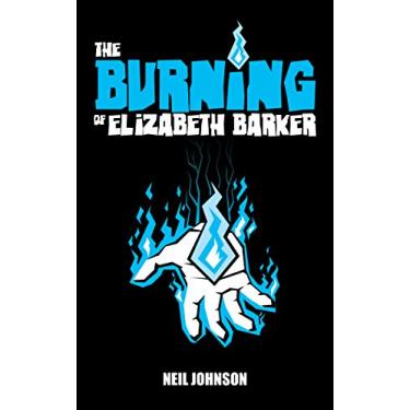 Imagem de The Burning of Elizabeth Barker (English Edition)