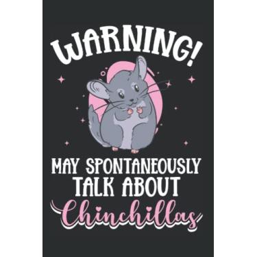 Imagem de Chinchilla Notizbuch: Warning! May spontaneously talk about Chinchillas / 6x9 Zoll / 120 linierte Seiten