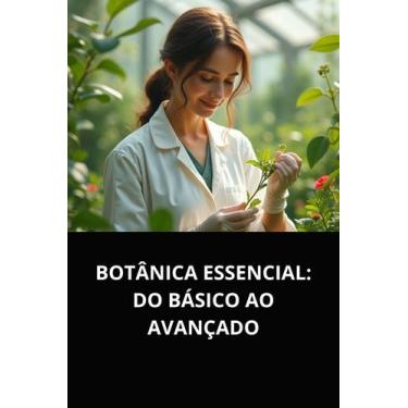 Imagem de Botânica essencial do básico ao avançado - DUKE EDITORA