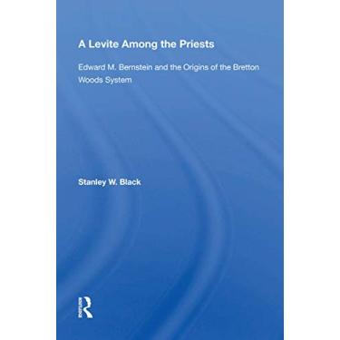 Imagem de A Levite Among the Priests: Edward M. Bernstein and the Origins of the Bretton Woods System