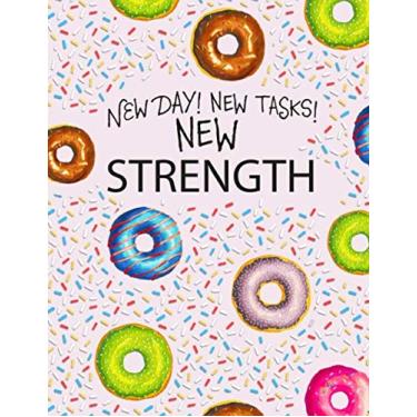 Imagem de New Day New Tasks New Strength: Academic Planner 2019-2020, Monthly and Weekly Organizer with Vision Boards, To-dos, Inspirational Quotes and Mindfulness Coloring Pages