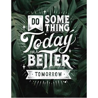 Imagem de Do Something Today For A Better Tomorrow: Cornell Notes Notebook, Inspirational Quote On The Cover, Size 8.5" x 11", 120 Pages, Soft Mate Cover