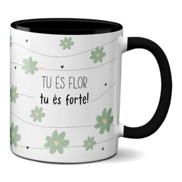 Imagem de Caneca Mulher Tu És Flor Tu És Forte Frase Criativa Mulheres (Preta)
