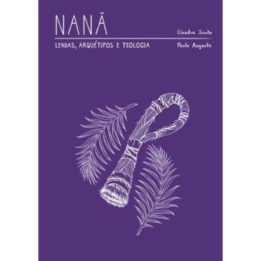 Imagem de Nana - Lendas, Arquetipo E Teologia