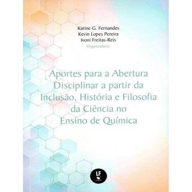 Imagem de Aportes Para A Abertura Disciplinar A Partir Da Inclusao, Historia E Filosofia Da Ciencia No Ensino De Quimica
