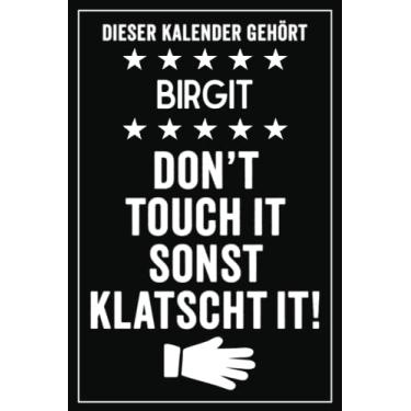 Imagem de Birgit - Don't touch it sonst klatscht it!: Lustiger Personalisierter Kalender 2022 A5 I Klassisch & Elegant In Schwarz I Taschenkalender 2022 I ... Geschenk für Familie, Freunde, Kollegen
