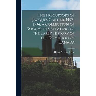 Imagem de The Precursors of Jacques Cartier, 1497-1534, a Collection of Documents Relating to the Early History of the Dominion of Canada