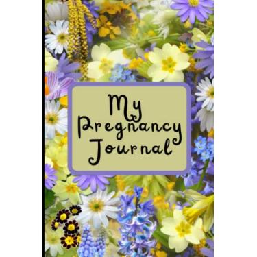 Imagem de My Pregnancy Journal: Best Pregnancy Planner 6x9 120 Pages: An Indispensable Companion for Expecting Moms and First-Time Moms: Pregnancy Journal Book : Simple Pregnancy Journal Memory Book