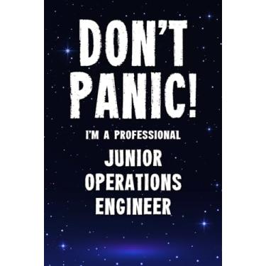 Imagem de Don't Panic! I'm A Professional Junior Operations Engineer: Customized 100 Page Lined Notebook Journal Gift For A Busy Junior Operations Engineer: Far Better Than A Throw Away Greeting Card.