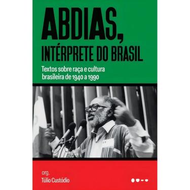 Imagem de Abdias, Intérprete do Brasil - Textos Sobre Raça e Cultura Brasileira de 1940 a 1990