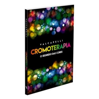 Imagem de Cromoterapia - O Segredo das Cores - VIDA E CONSCIENCIA