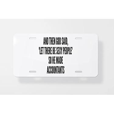 Imagem de and Then God Said Let There Be Sexy People So He Made Accountants Capa para placa de carro - Capa para placa de carro - 15 x 30 cm